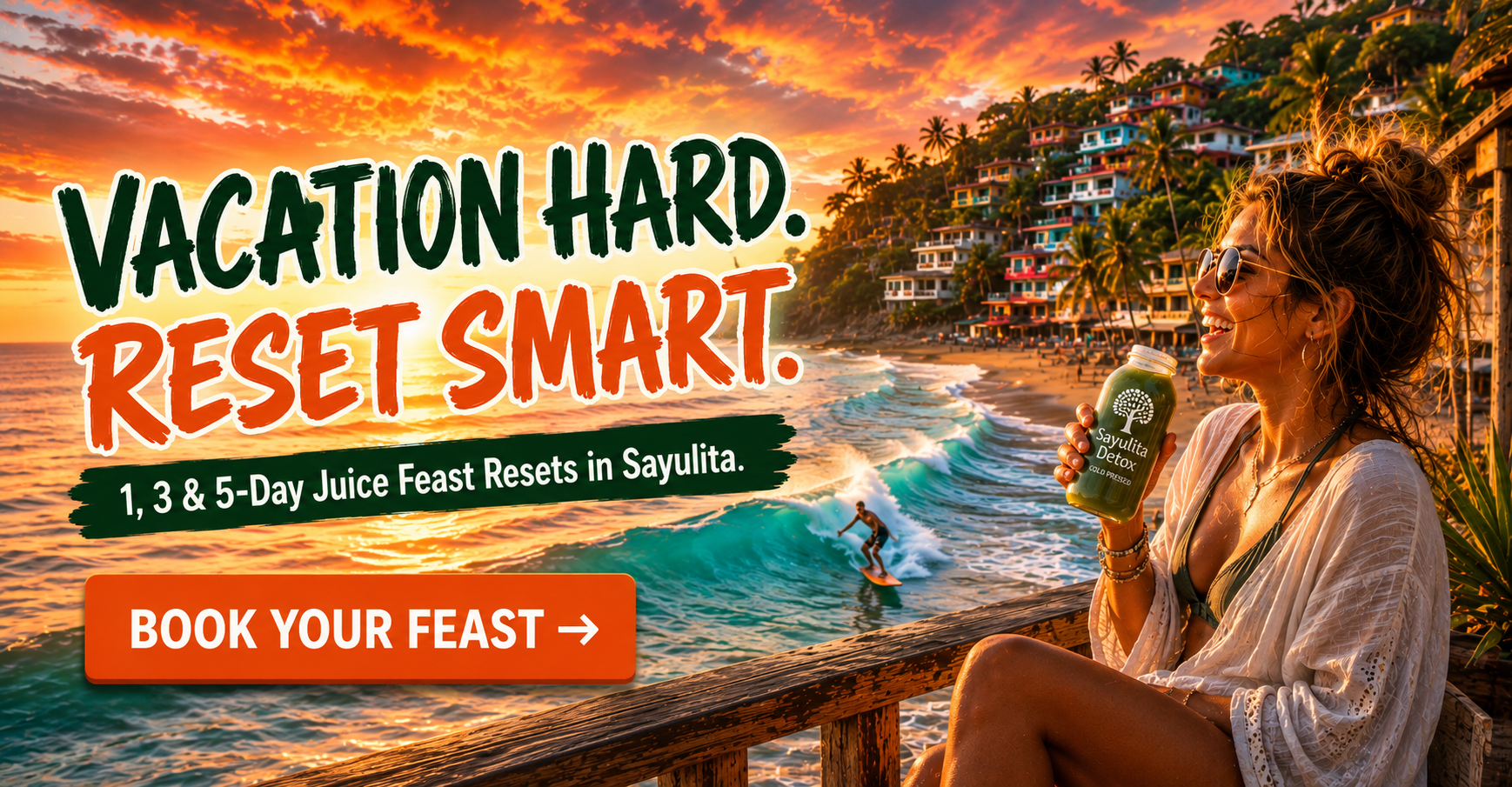 Sayulita Juice Feast Reset. Feel Better Fast. Cold-Pressed 80% Veggie + 20% Fruit Juice. 6 Bottles Per Day.