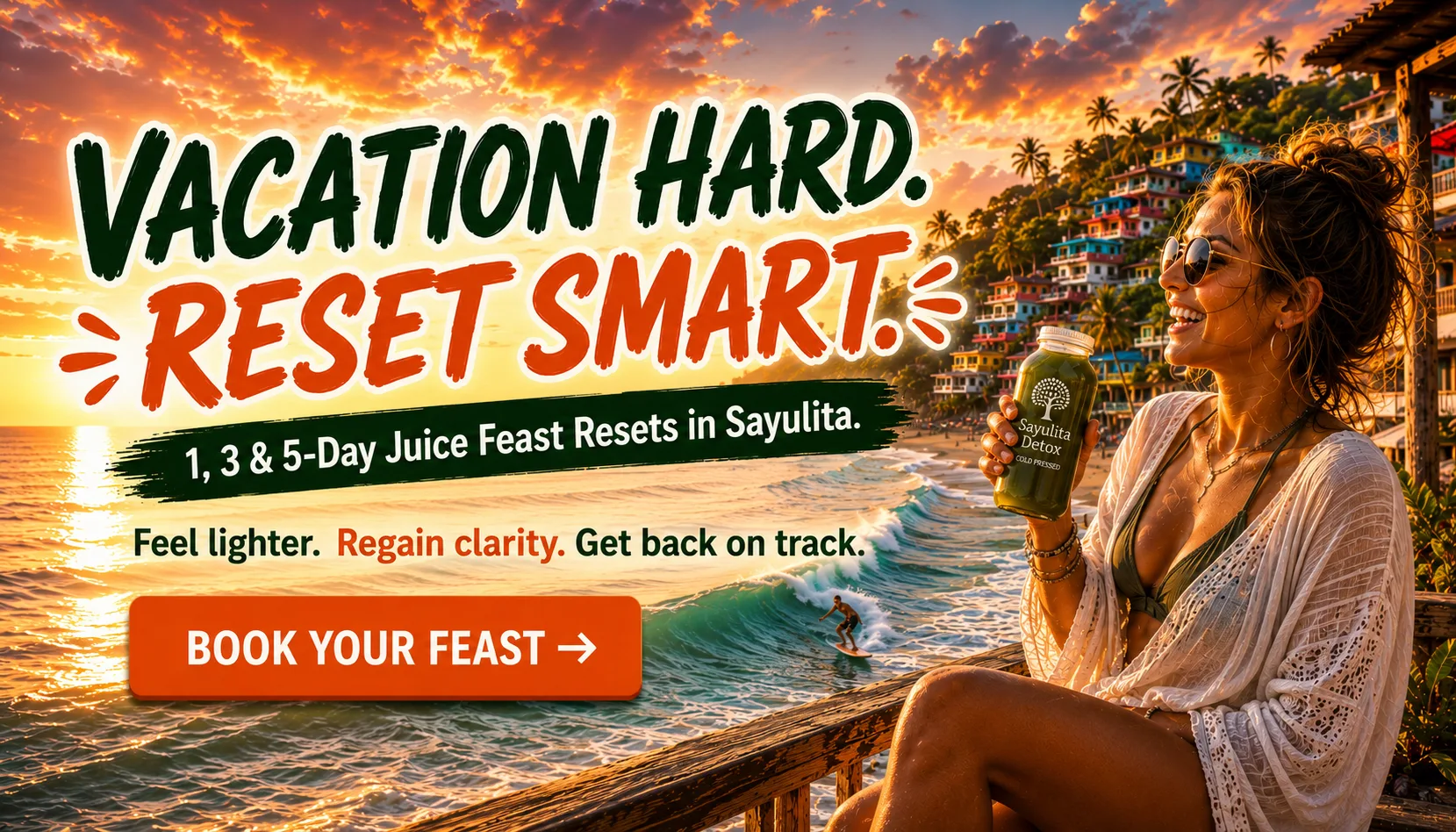 Vacation Hard. Reset Smart. 1, 3 and 5-Day Juice Feast Resets in Sayulita. Feel lighter. Regain clarity. Get back on track.